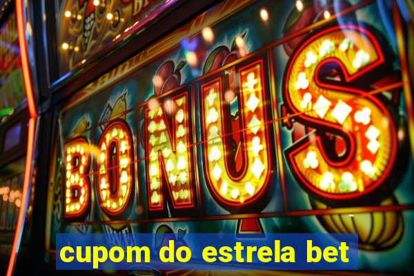 cupom do estrela bet