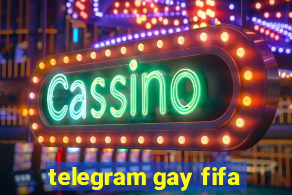 telegram gay fifa