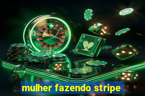 mulher fazendo stripe