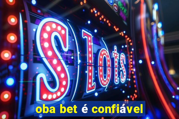 oba bet é confiável