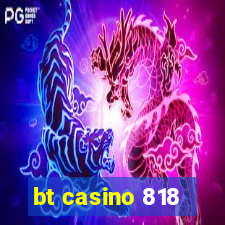 bt casino 818