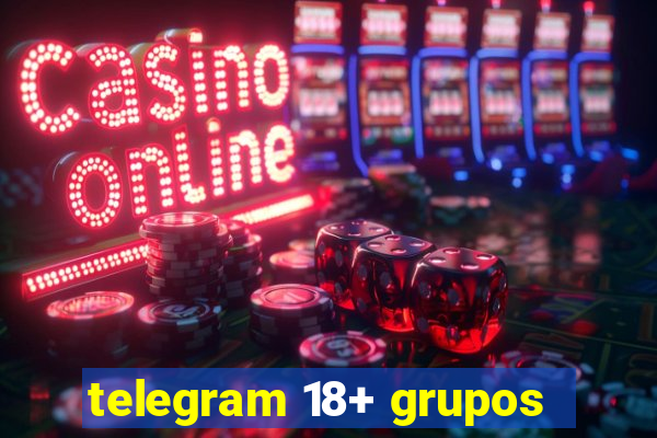 telegram 18+ grupos