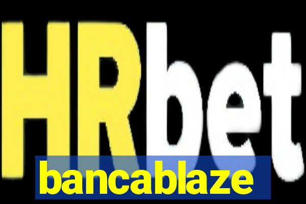 bancablaze