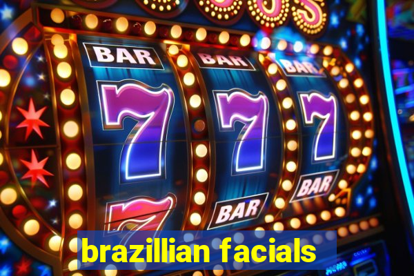 brazillian facials