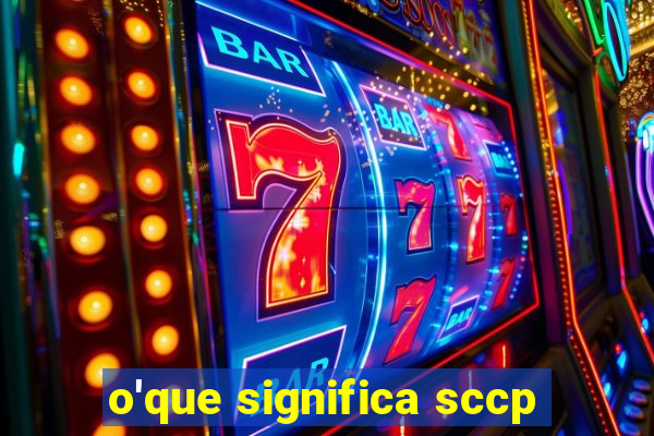 o'que significa sccp