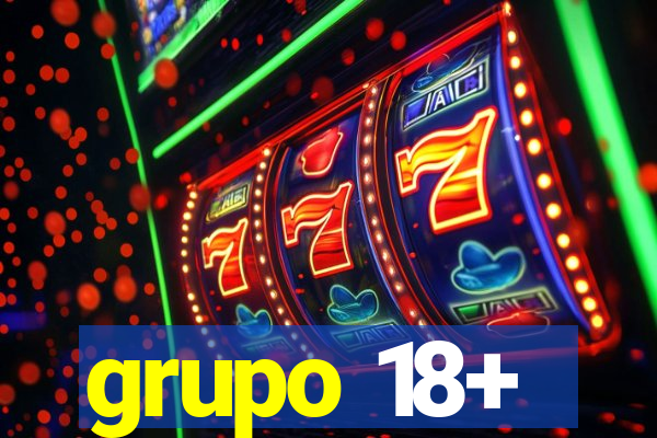 grupo 18+