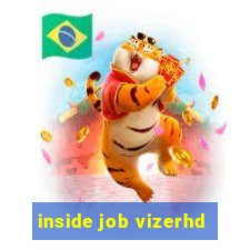 inside job vizerhd