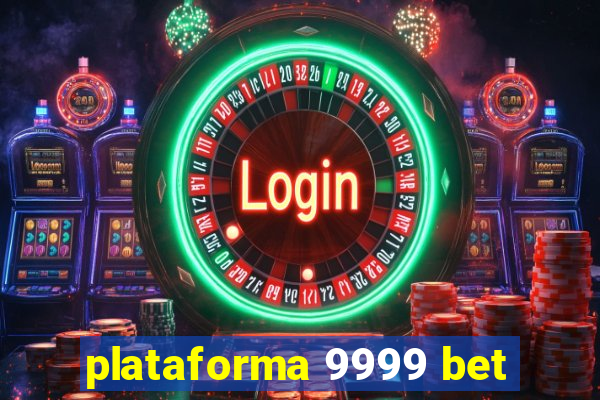 plataforma 9999 bet