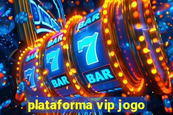 plataforma vip jogo