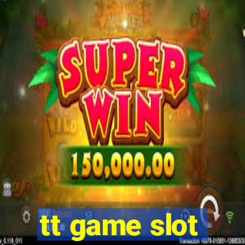 tt game slot