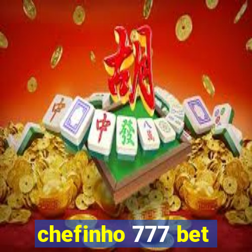 chefinho 777 bet