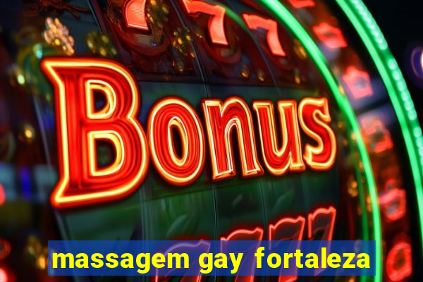 massagem gay fortaleza