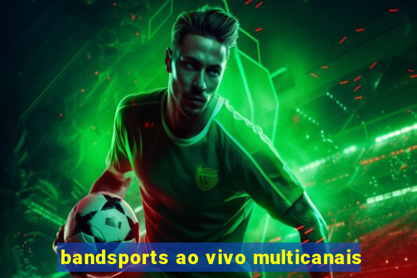 bandsports ao vivo multicanais