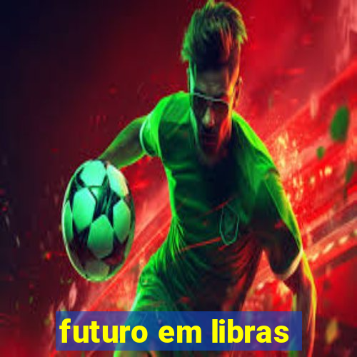 futuro em libras