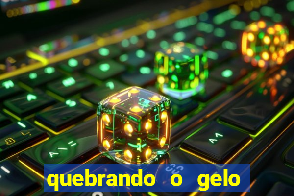 quebrando o gelo ler online