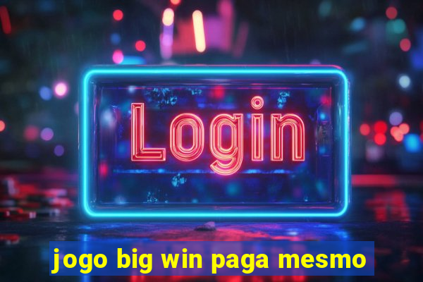 jogo big win paga mesmo