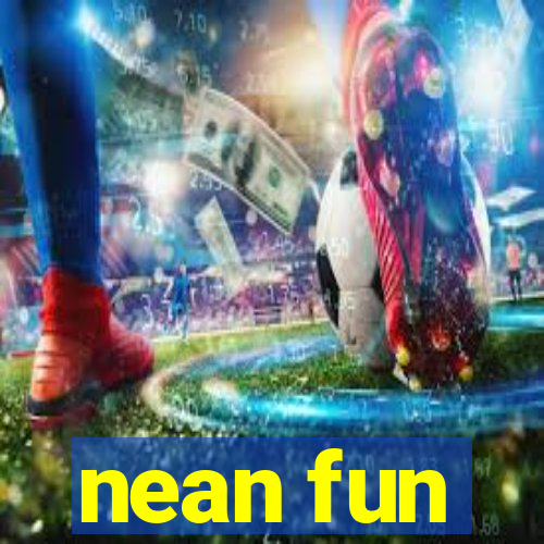 nean fun