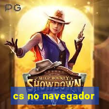 cs no navegador