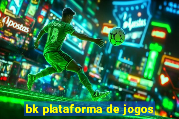 bk plataforma de jogos