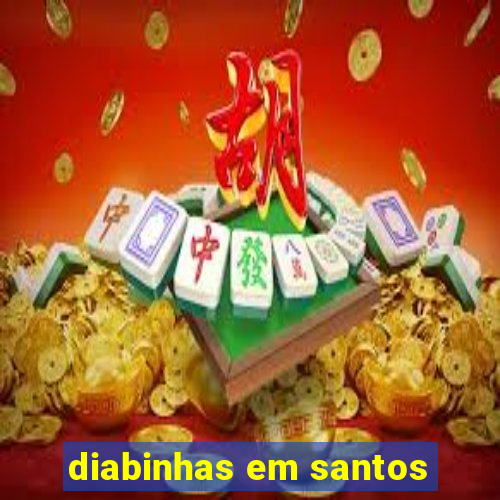 diabinhas em santos