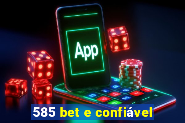 585 bet e confiável