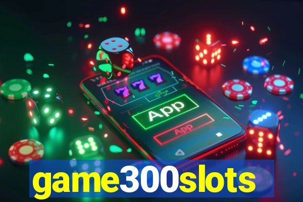 game300slots